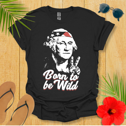 Born To Be Wild T-Shirt