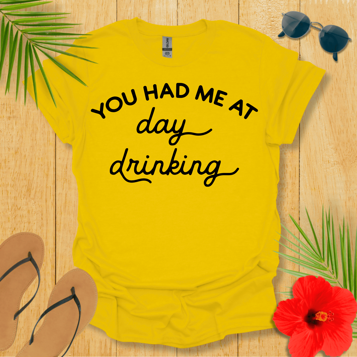 You Had Me At Day Drinking T-Shirt