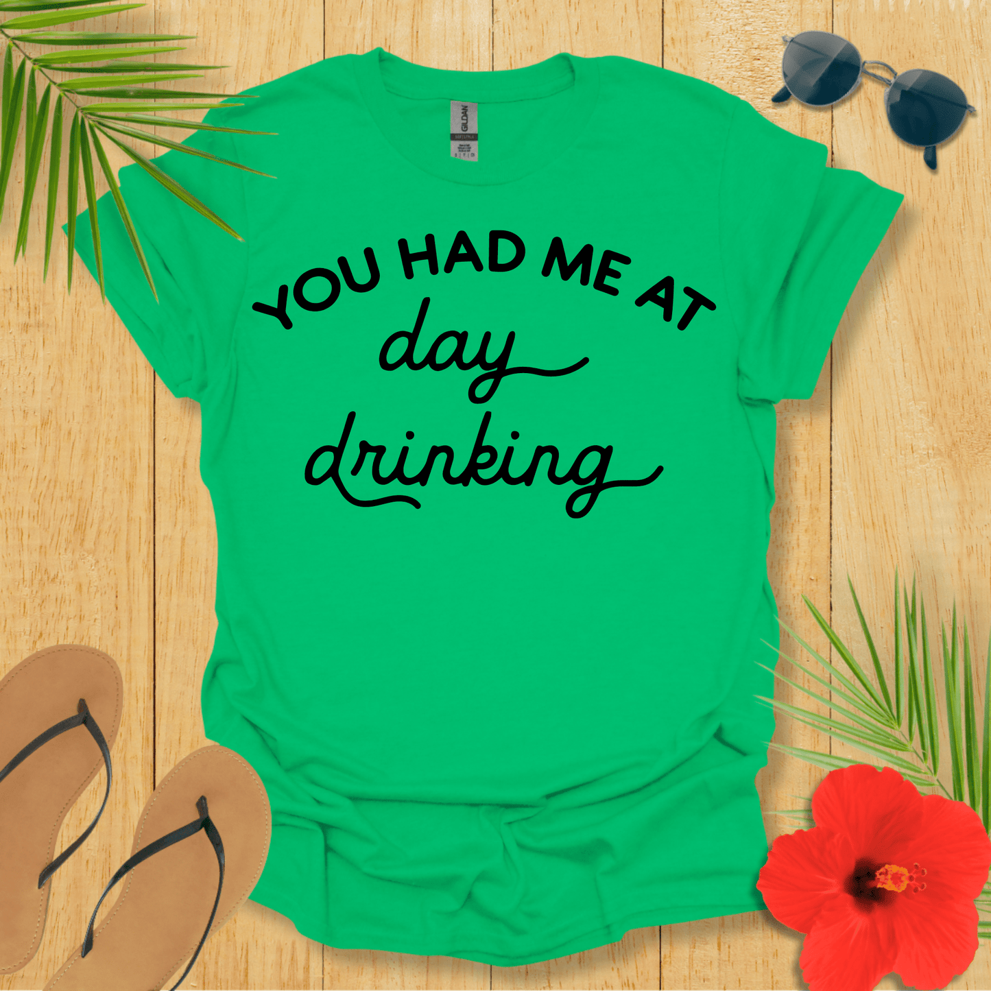 You Had Me At Day Drinking T-Shirt