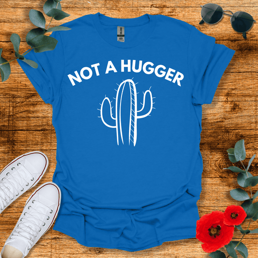 Not A Hugger T-Shirt