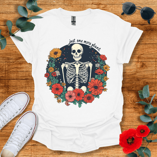 Just One More Plant T-Shirt